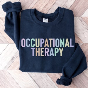 Occupational Therapist Sweatshirt, OT Grad Shirt, Occupational Therapy Student, Occupational Therapy Crewneck, OT assistant, OT Gift, ot