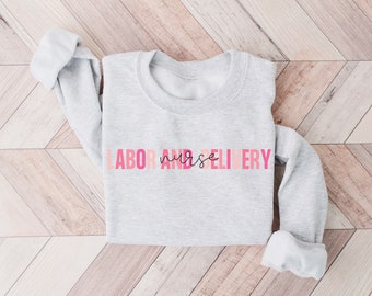 Labor and Delivery Nurse Sweatshirt, L&D Nurse Shirt, Labor And Delivery Nurse Sweatshirt, RN Gift, Nursing School Grad, LD Nurse Crewneck