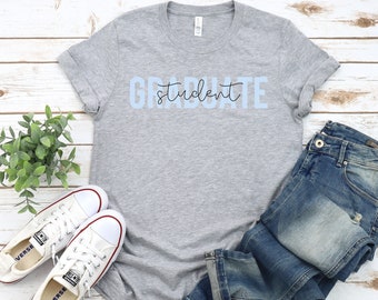 Grad student Shirt, Grad school Gift, Graduate Student tshirts, Graduate Research, Graduate Assistant Shirt, Graduate Thesis, Dissertation