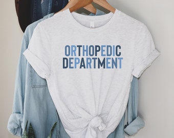 Orthopedic Department Shirt, Orthopedic Nurse shirt, Orthopedic Nurse Gift, Ortho Nurse T-shirt, Orthopedic Surgeon Shirt, Nurse Grad, Ortho