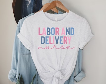 Labor and Delivery Nurse Shirt, L&D Nurse Shirt, Delivery Nurse Shirt, Baby Nurse Shirt, Labor and Delivery Nurse, NICU Nurse Shirt