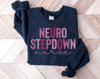 Neuro Stepdown Nurse Sweatshirt, Step-down Unit Crewneck Sweater, Gift for Step Down Nurse, PCU Nurse, ICU CVICU Nurse shirt, Cardiac tshirt
