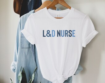 Labor and Delivery Nurse Shirt, L&D Nurse Shirt, Delivery Nurse Shirt, Baby Nurse Shirt, Labor and Delivery Nurse, NICU Nurse Shirt