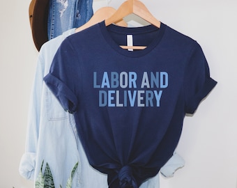 Labor and Delivery Nurse Shirt, L&D Nurse Shirt, Delivery Nurse Shirt, Baby Nurse Shirt, Labor and Delivery Nurse, NICU Nurse Shirt