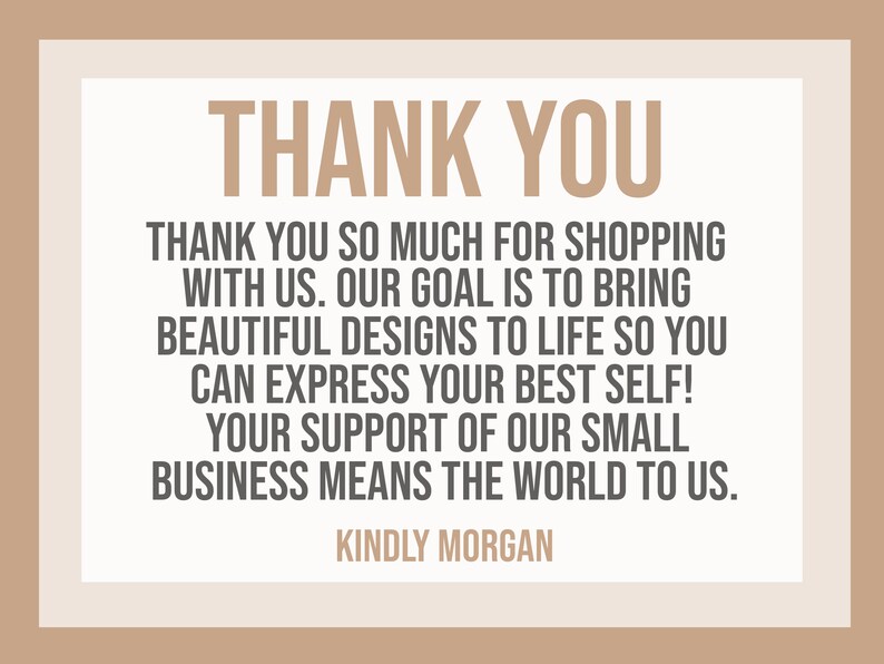 May include: A rectangular graphic with a layered beige and cream background. The text "THANK YOU" is in large, brown letters. Below, smaller text reads "THANK YOU SO MUCH FOR SHOPPING WITH US..." and "KINDLY MORGAN".