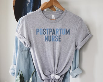 Postpartum Nurse tshirt, Labor and Delivery Nurse, NICU Nurse Shirt, Postpartum Nurse, L&D Nurse, Gift for postpartum nurse, PP Nurse Shirt