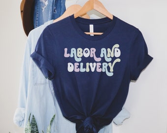 Labor and Delivery Nurse Shirt, L&D Nurse tshirt, Delivery Nurse Shirt, Baby Nurse Shirt, Labor and Delivery Nurse, nurse shirts, labor unit