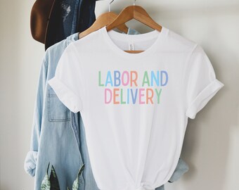 Labor and Delivery Nurse Shirt, L&D Nurse Shirt, Delivery Nurse Shirt, Baby Nurse Shirt, Labor and Delivery Nurse, NICU Nurse Shirt