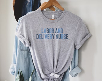 Labor and Delivery Nurse Shirt, L&D Nurse Shirt, Delivery Nurse Shirt, Baby Nurse Shirt, Labor and Delivery Nurse, NICU Nurse Shirt