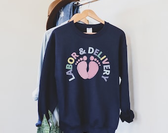 Labor and Delivery Nurse Sweatshirt, L&D Nurse Shirt, Labor And Delivery Nurse Sweatshirt, RN Gift, Nursing School Grad, LD Nurse Crewneck