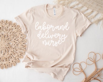 Labor and Delivery Nurse Shirt, L&D Nurse Shirt, Delivery Nurse Shirt, Baby Nurse Shirt, Labor and Delivery Nurse, NICU Nurse Shirt