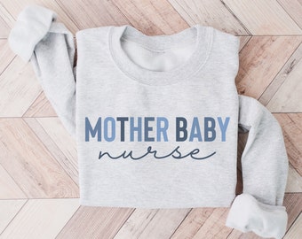 Mother Baby Nurse Sweatshirt Crewneck, OB Nurse, Postpartum Nurse, RN Gift, Nursing School Grad, Baby Nurse, Labor and Delivery Nurse, nurse