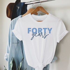 40th Birthday Shirt, 40th Birthday Gifts for Women, 40th Birthday Gift for Him, 40th Birthday Shirt Women, 40th Birthday Shirt Men, Happy 40