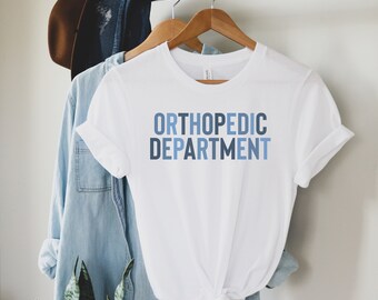 Orthopedic Department Shirt, Orthopedic Nurse shirt, Orthopedic Nurse Gift, Ortho Nurse T-shirt, Orthopedic Surgeon Shirt, Nurse Grad, Ortho
