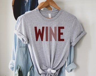 Wine Shirt, Wine Lover Shirt, Gift for Win Lover, Wine Tasting Shirt, Funny Wine Shirt, Gift for Best Friend, Wine Quote Tees, Wine Tshirt