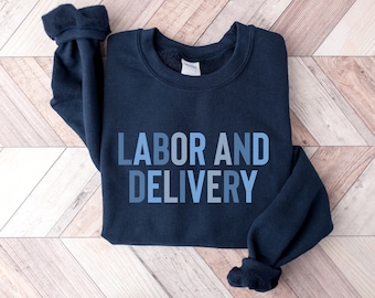 Labor and Delivery Nurse Sweatshirt, L&D Nurse Shirt, Labor And Delivery Nurse Sweatshirt, RN Gift, Nursing School Grad, LD Nurse Crewneck