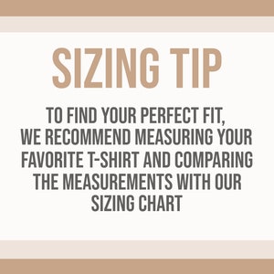 May include: Sizing tip graphic with the text "To find your perfect fit, we recommend measuring your favorite t-shirt and comparing the measurements with our sizing chart."