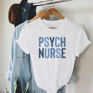 Psych Nurse Shirt, Psych Nurse Gift, Psychiatric Nurse Tshirt, Gift for Psych Nurse, Mental Health, Nursing School Grad, Psych NP Shirt