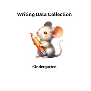 Puede incluir: Ilustración de un ratón lindo sosteniendo un gran lápiz naranja y amarillo. El texto "Writing Data Collection" está encima del ratón y "Kindergarten" debajo. El ratón tiene pelaje gris, orejas rosas y una cola rosa.