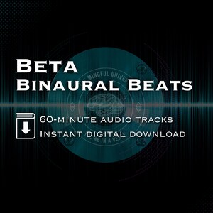 May include: A digital graphic with the words "BETA BINAURAL BEATS" in white text. Below, it reads "60-MINUTE AUDIO TRACKS" and "INSTANT DIGITAL DOWNLOAD". The background is black with a teal circular design and sound wave graphics.