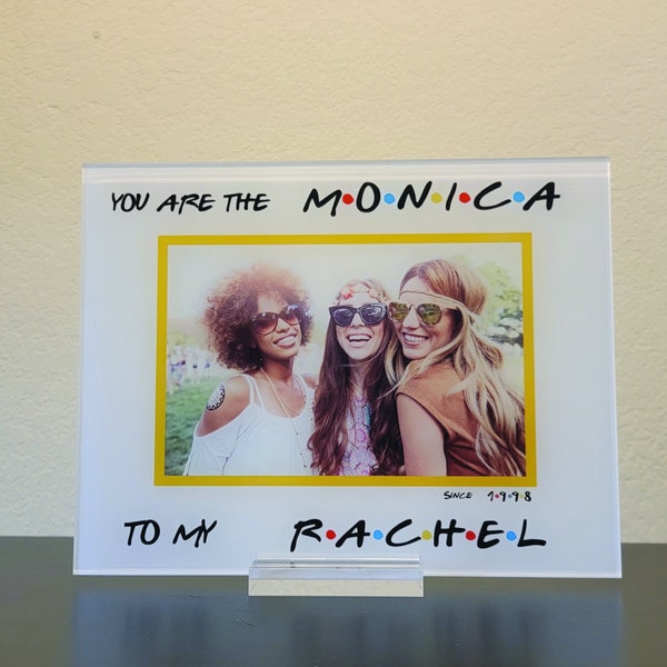 You Are The Monica To My Rachel | Friends Tv Show Inspired Acrylic Plaque | F.R.I.E.N.D.S | Gift For Friends | Personalized | Best Gift