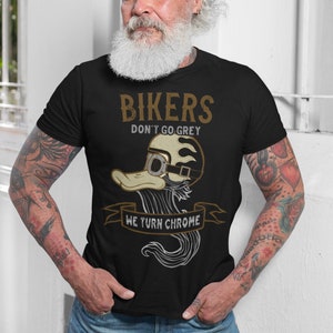 Bikers Don&#39;t Go Grey, We Turn Chrome Motorcycle Shirt Biker Gift Idea For Him Old Tourer Shirt Funny Biker Shirt Old Motorcyclist Shirt
