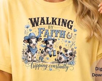 Walking By Faith Tripping Constantly PNG Christian Cowgirl Calf Digital Download Blue Western Sublimation Shirt Design