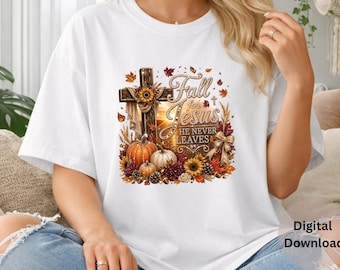 Fall for Jesus He Never Leaves Faux Rhinestone PNG Christian Fall PNG Thanksgiving Sublimation Cross Pumpkin Autumn Digital Download