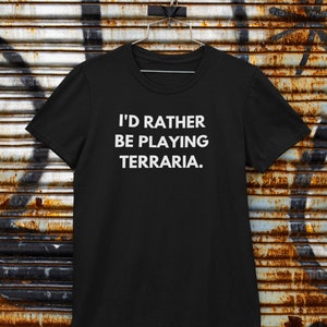 Terraria | I&#39;d Rather Be Playing Terraria T-Shirt | Funny Gaming T-Shirt | Black Unisex T-Shirt | Perfect Gift for Gamers and Terraria Fans