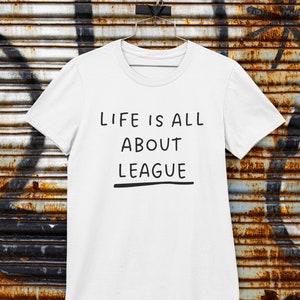 League of Legends | Life Is All About League T-Shirt | Funny Gaming T-Shirt | Black Unisex T-Shirt | Perfect Gift for Gamers and League Fans