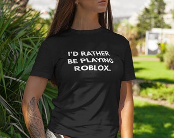 Roblox I'd Rather Be Playing Roblox T-shirt Funny 