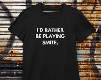 Smite | Ich würde lieber Smite spielen T-Shirt | Lustiges Gaming T-Shirt | Schwarzes Unisex T-Shirt | Perfektes Geschenk für Gamer und Smite Fans