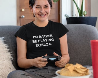 Roblox I'd Rather Be Playing Roblox T-shirt Funny 