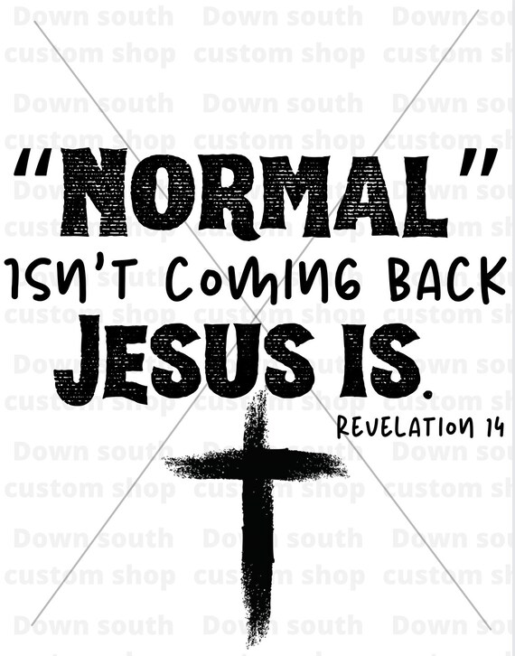 Normal Isnt Coming Back Jesus is Sublimation Design Download | Etsy