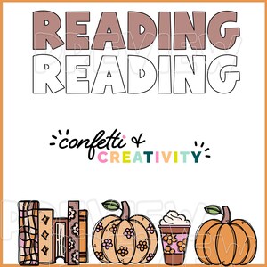May include: A printable classroom sign with the text "Reading Reading" in brown and white. The sign also includes the text "confetti & creativity" in colorful letters and a row of fall-themed illustrations: a stack of books, a pumpkin with floral details, a cup of coffee with whipped cream, and a pumpkin with a stem.
