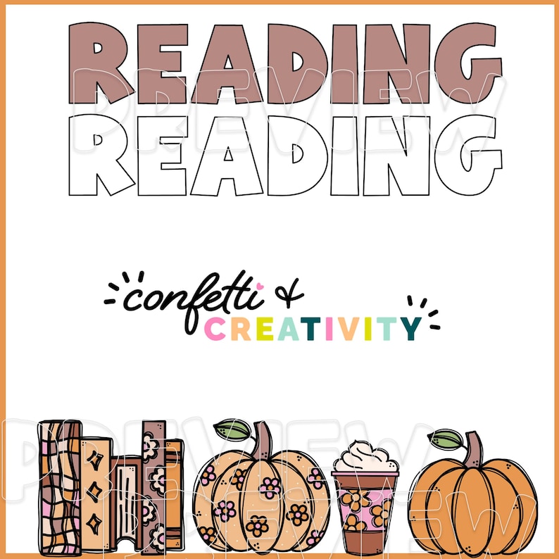 May include: A printable classroom sign with the text "Reading Reading" in brown and white. The sign also includes the text "confetti & creativity" in colorful letters and a row of fall-themed illustrations: a stack of books, a pumpkin with floral details, a cup of coffee with whipped cream, and a pumpkin with a stem.