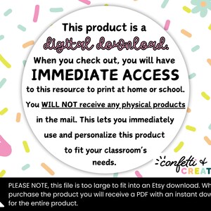 May include: A white background with pink and blue confetti. A white circle with a black border contains the text "This product is a digital download. When you check out, you will have IMMEDIATE ACCESS to this resource to print at home or school. You WILL NOT receive any physical products in the mail. This lets you immediately use and personalise this product to fit your classroom's needs. -confetti & CREATIVITY- PLEASE NOTE, this file is too large to fit into an Etsy download. When you purchase the product you will receive a PDF with an instant download for the entire product."