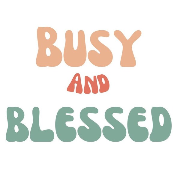 Busy And Blessed- DIGITAL DESIGN- PNG