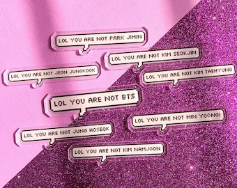 BTS OT7 Set of 8 Lol, You are not BTS Acrylic Pin| Jungkook Jimin Taehyung Namjoon Jhope Jin Suga | Bts Army Merch|  Bangtan Fan Kpop