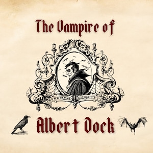 May include: A vintage illustration of a vampire with the text "The Vampire of Albert Dock" in red lettering. A black crow and a bat are also depicted in the image.