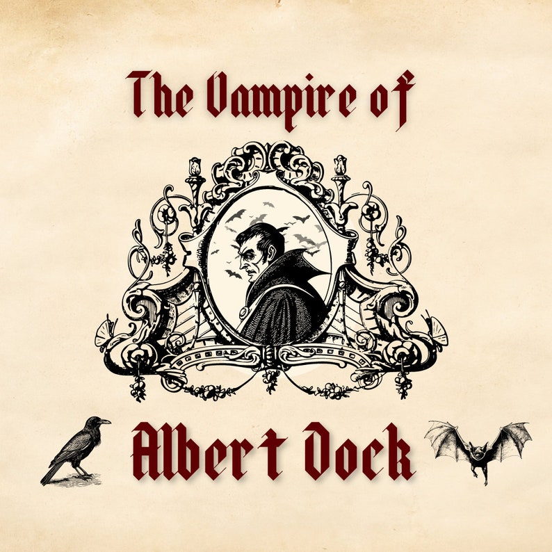 May include: A vintage illustration of a vampire with the text "The Vampire of Albert Dock" in red lettering. A black crow and a bat are also depicted in the image.