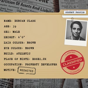 May include: A man's suspect profile in a tan folder, with a black and white photo. The profile includes the name Duncan Clark, age 39, height 6'0", and occupation: Property Developer. A red "Classified" stamp is visible.