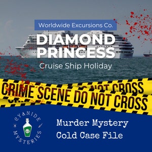 May include: A yellow and black crime scene tape with the text "CRIME SCENE DO NOT CROSS" on a blue background. The image also features a cruise ship with the text "DIAMOND PRINCESS" and "Cruise Ship Holiday". The text "Murder Mystery Cold Case File" is also visible on the image.