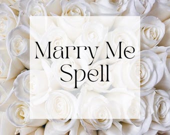 Marry Me Spell - Marriage Spell, Engagement Spell, Wedding Spell