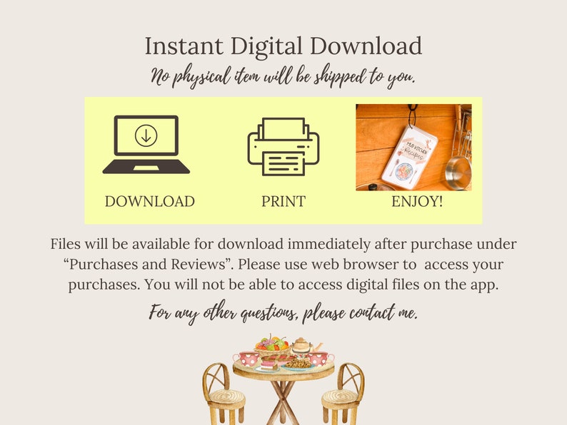 May include: A yellow graphic with a laptop, printer, and a book with the words "Instant Digital Download", "Download", "Print", and "Enjoy!"  Files will be available for download immediately after purchase under "Purchases and Reviews". Please use a web browser to access your purchases. You will not be able to access digital files on the app. For any other questions, please contact me.