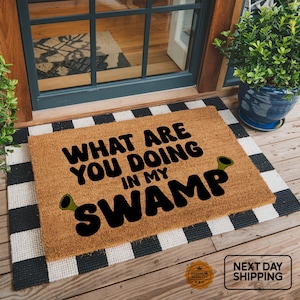 What Are You Doing In My Swamp Welcome Mat, Funny Doormat, Home Gift, Movie Gift, Funny Gift, Outdoor Mat, Front Door Mat, Movie Lover Gift