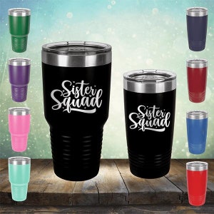 Sister Squad - 20 oz and 30 oz Funny Engraved Tumbler Mug - Sisters Gift for Women - Sibling Birthday Gifts for Woman, Bday