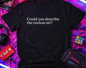 Could you describe the ruckus, Sir? – The Breakfast Club Quote T-Shirt | 80s Movie Tee
