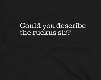 Could you describe the ruckus, Sir? – The Breakfast Club Quote T-Shirt | 80s Movie Tee
