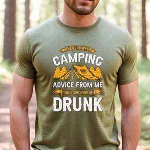 Sarcastic Quote Camp Lover T-Shirt, Never Take Camping Advice From Me You Will End Up Drunk, Camp Life, Vintage Camper Matching Tee Gift